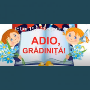 Adio grădinița promoția 2021